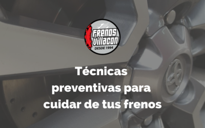 Técnicas preventivas para cuidar de tus frenos